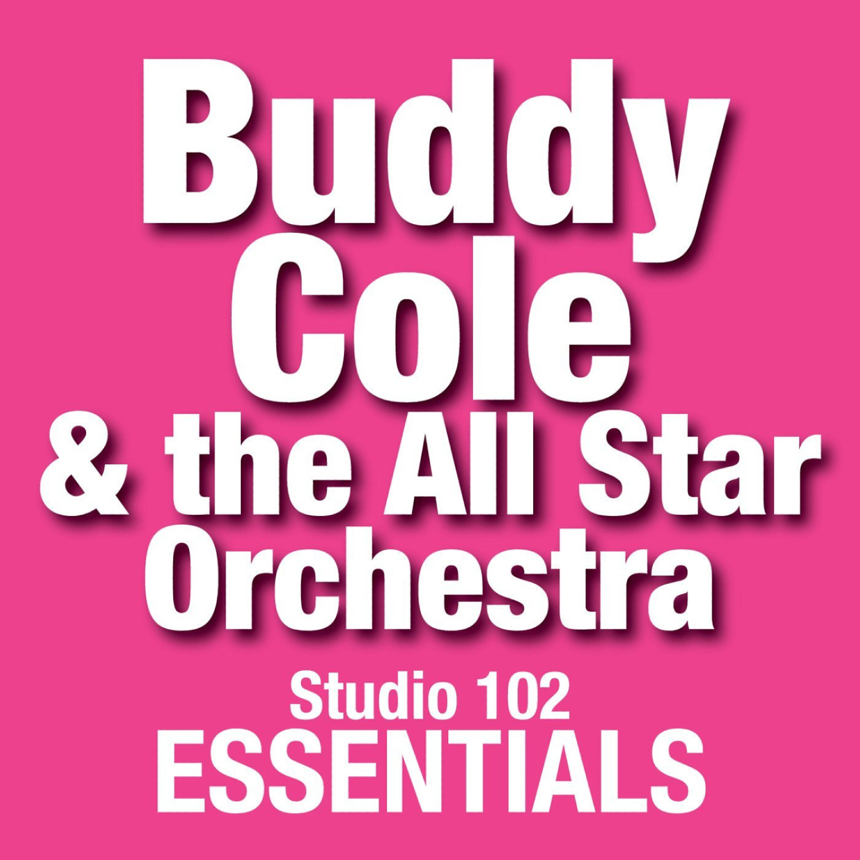 Релиз Buddy Cole & The All Star Orchestra: Studio 102 Essentials