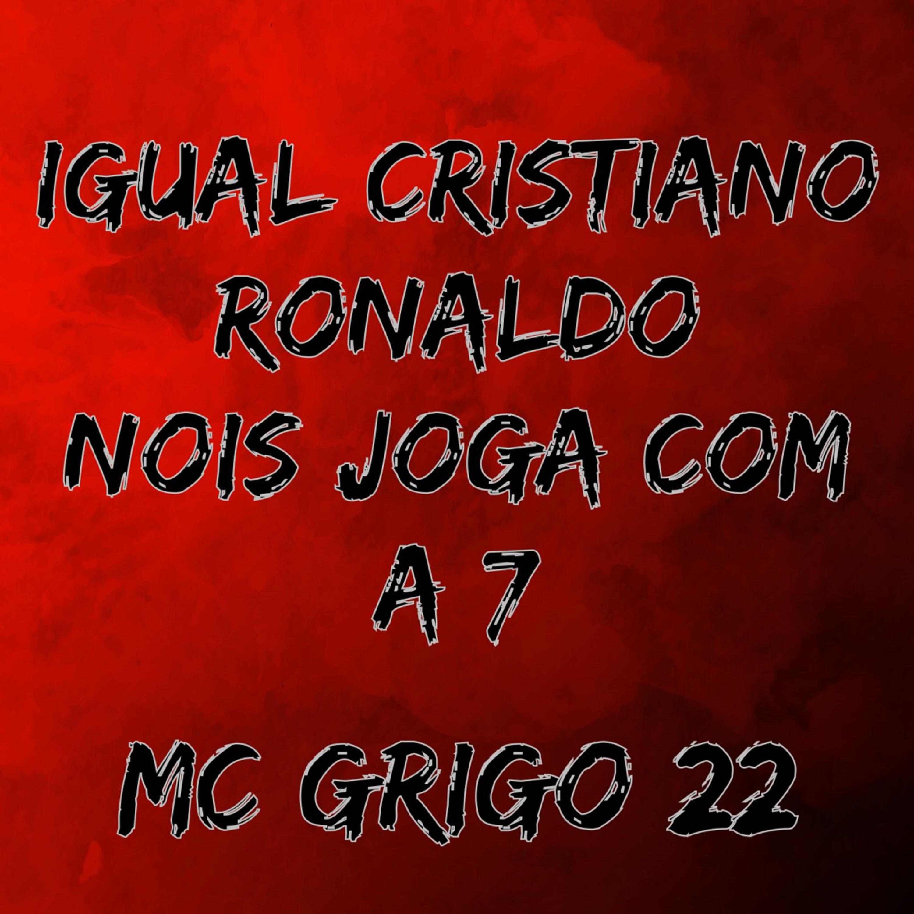 Релиз Igual Cristiano Ronaldo Nois Joga Com a 7 Mc Grigo 22