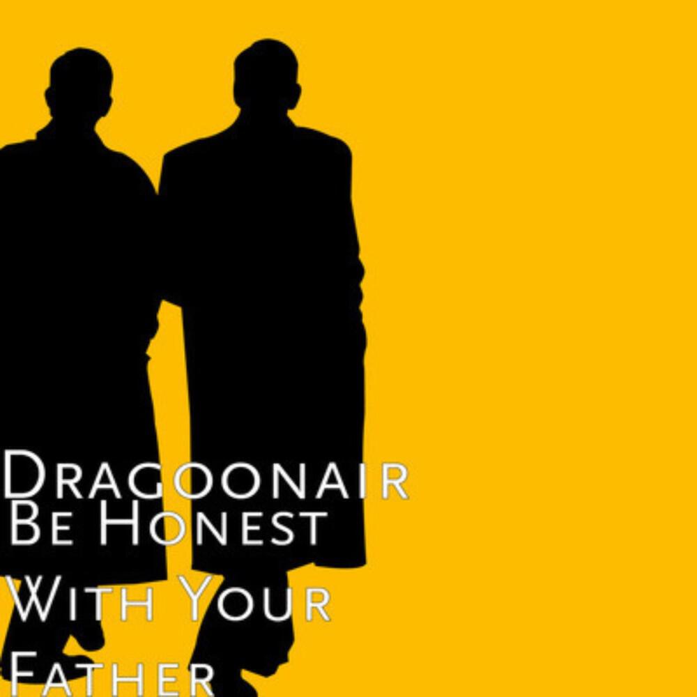 Релиз Be Honest with Your Father