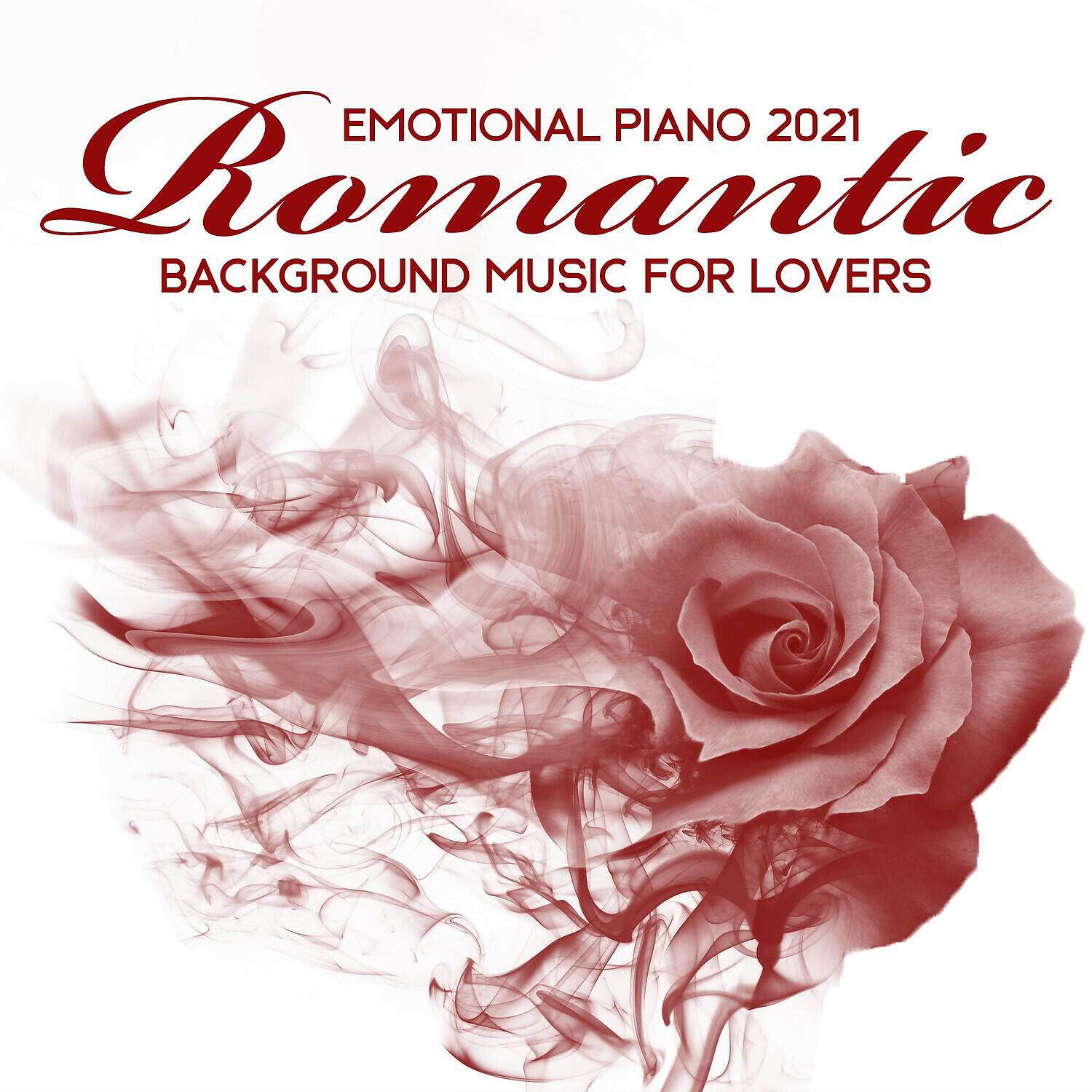Релиз Emotional Piano 2021: Romantic Background Music for Lovers