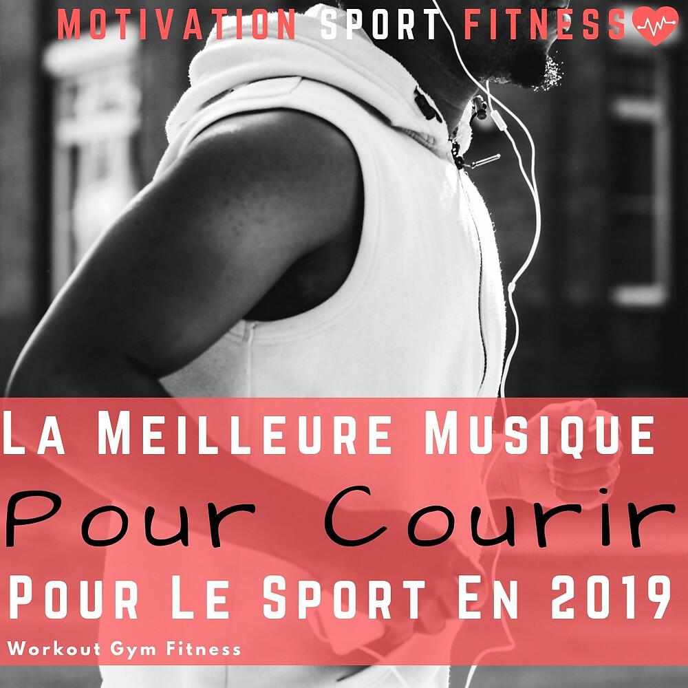 Релиз La Meilleure Musique Pour Courir & Pour Le Sport en 2019 (Workout Gym Fitness)