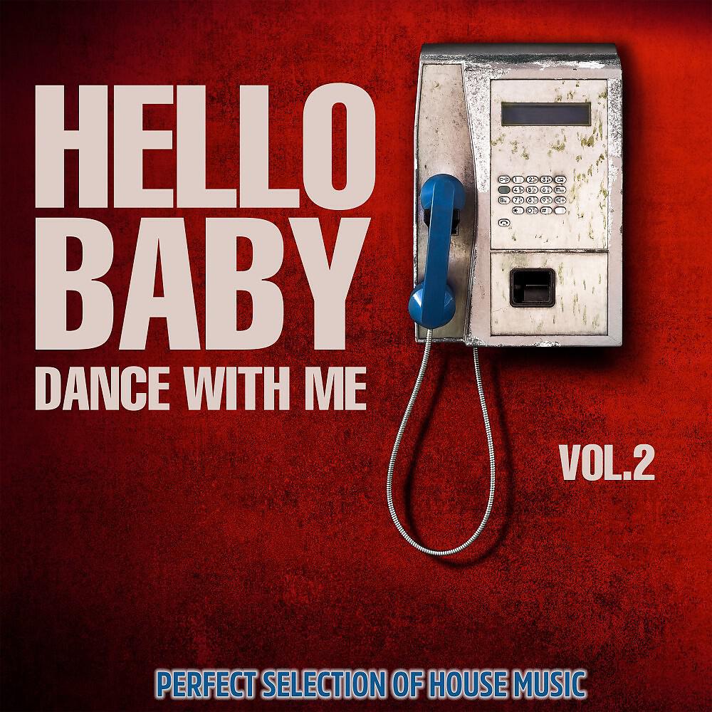 Релиз Hello Baby Dance with Me, Vol. 2 (Perfect Selection of House Music)