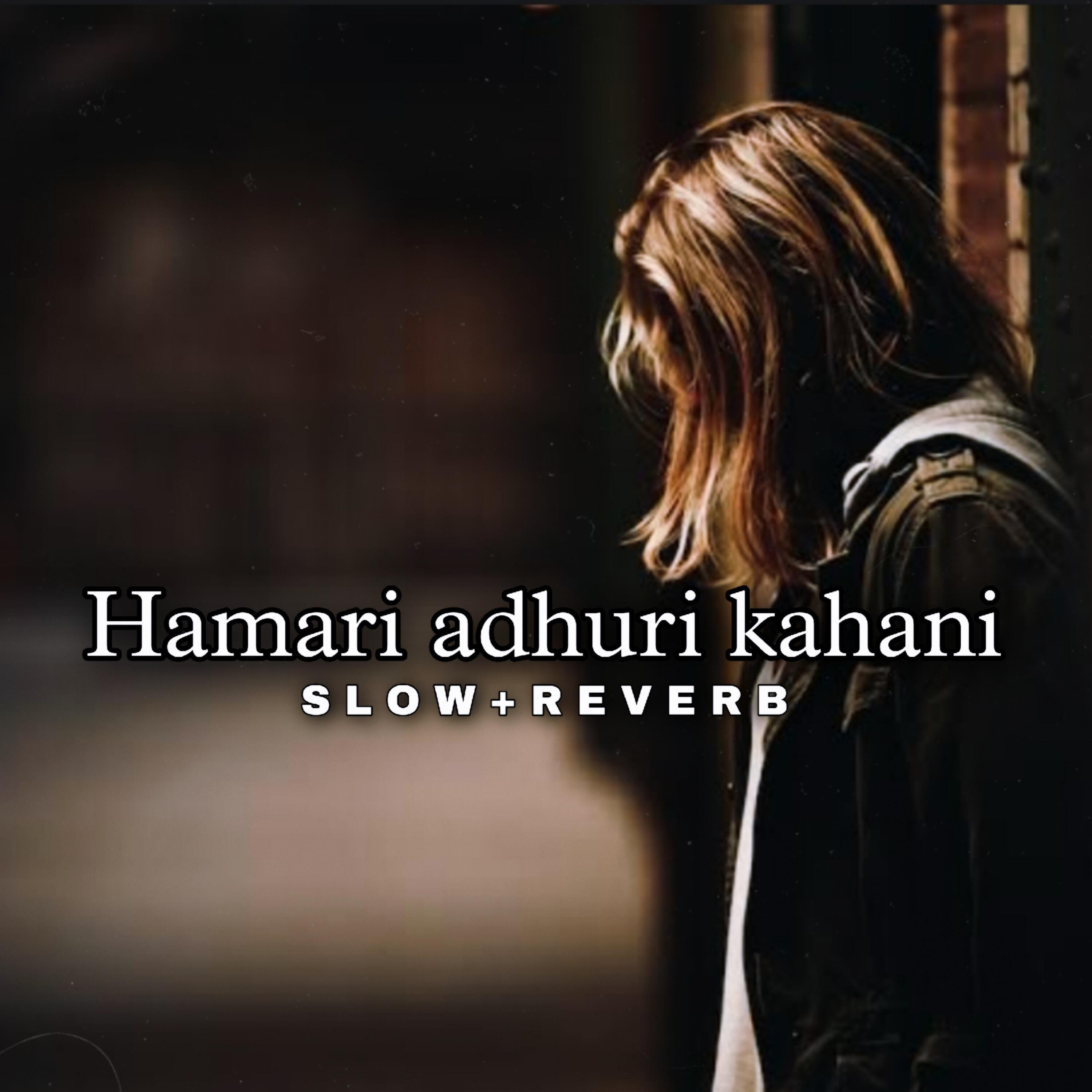 Релиз Hamari Adhuri Kahani (Slow + Reverb)