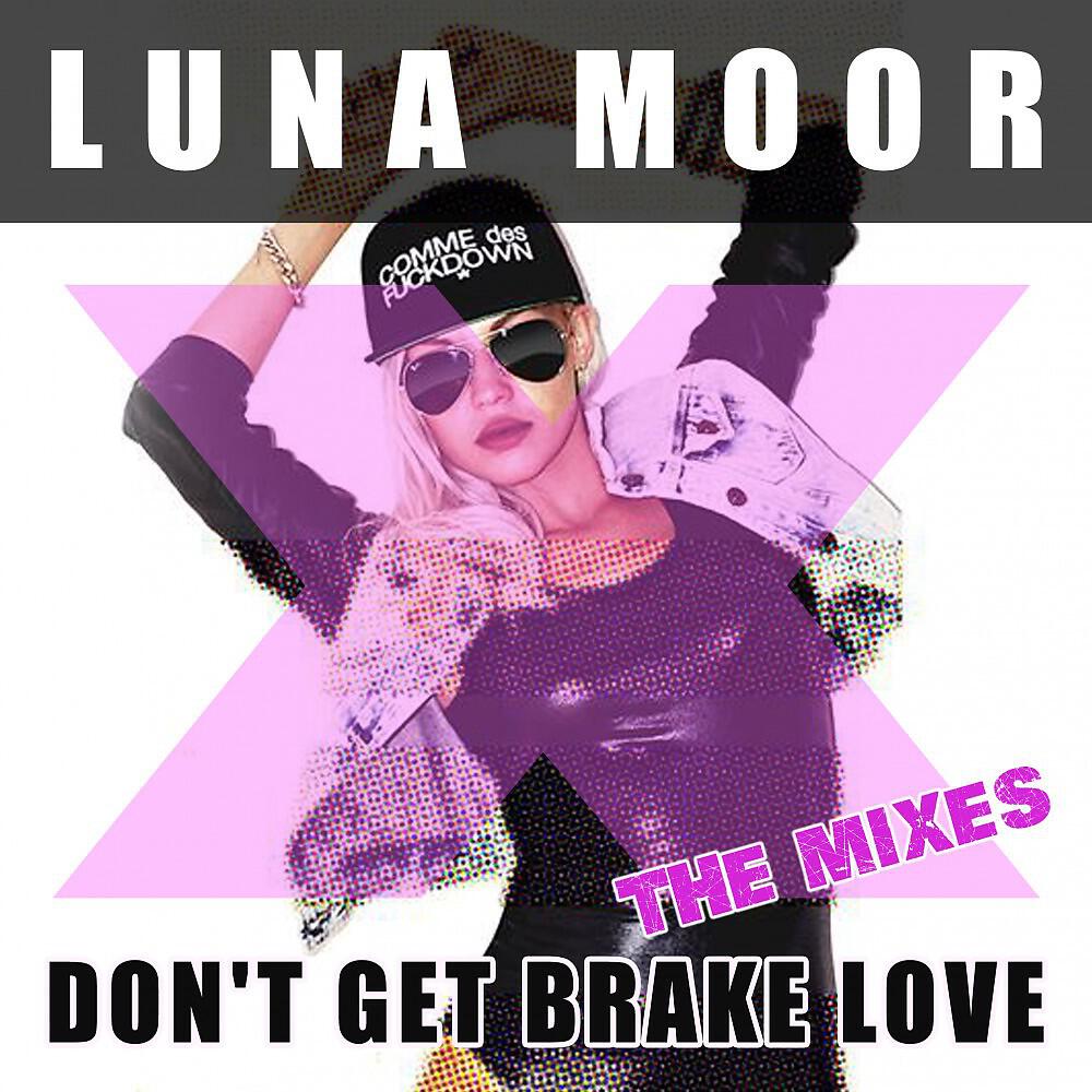 Релиз Don't Get Brake Love - The Mixes