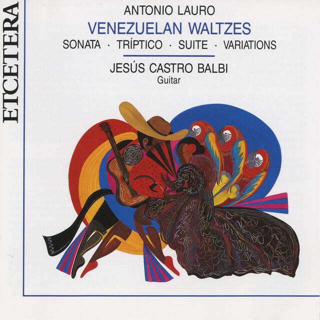 Релиз Antonio Lauro, Venezuelan Waltzes. Sonata, triptico, suite, vairations