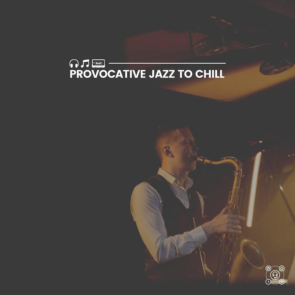 Релиз Provocative Jazz to Chill