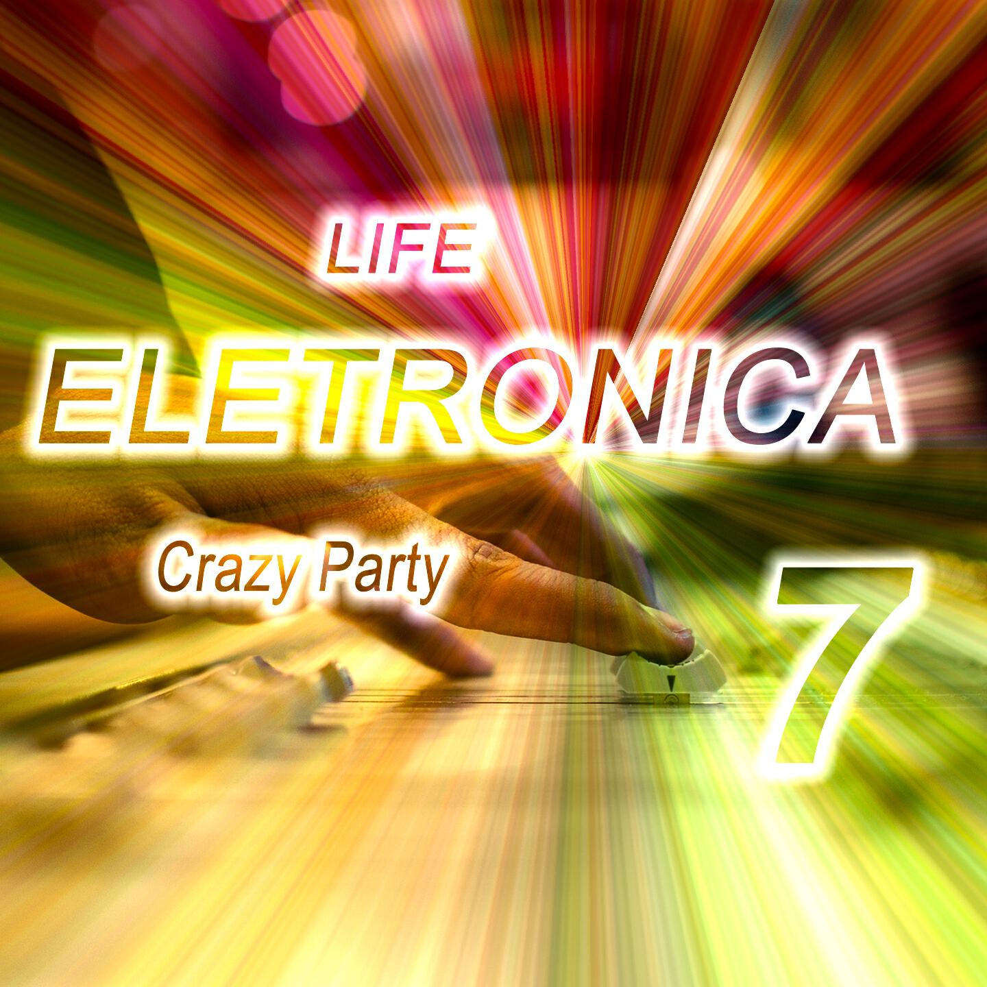 Релиз Life Eletronica, Vol. 7 (Crazy Party)