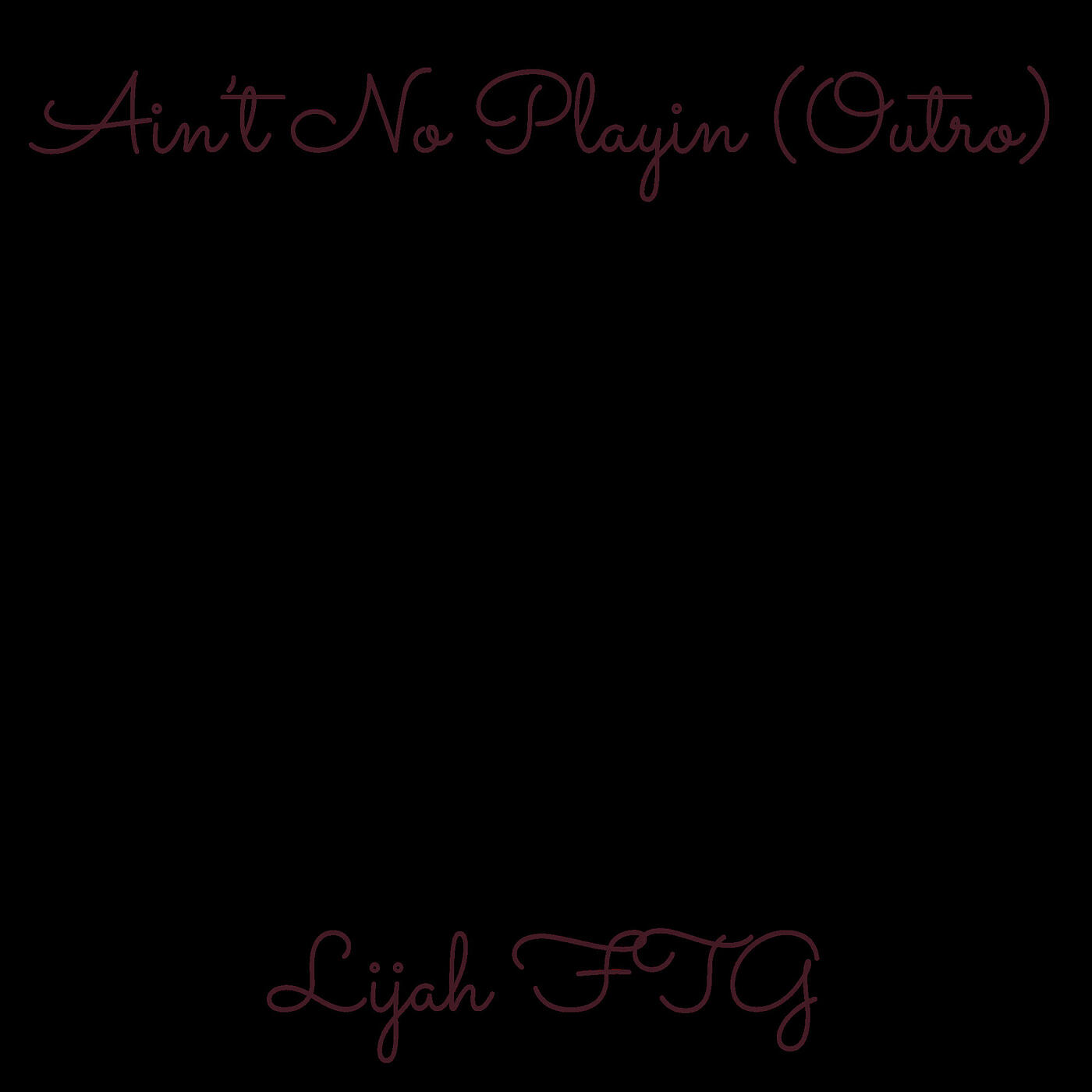 Релиз Ain’t No Playin (Outro)