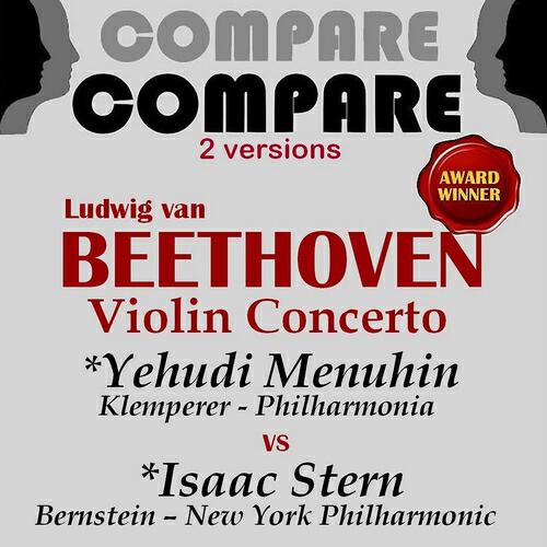 Постер альбома Beethoven: Violin Concerto, Yehudi Menuhin vs. Isaac Stern (Compare 2 Versions)