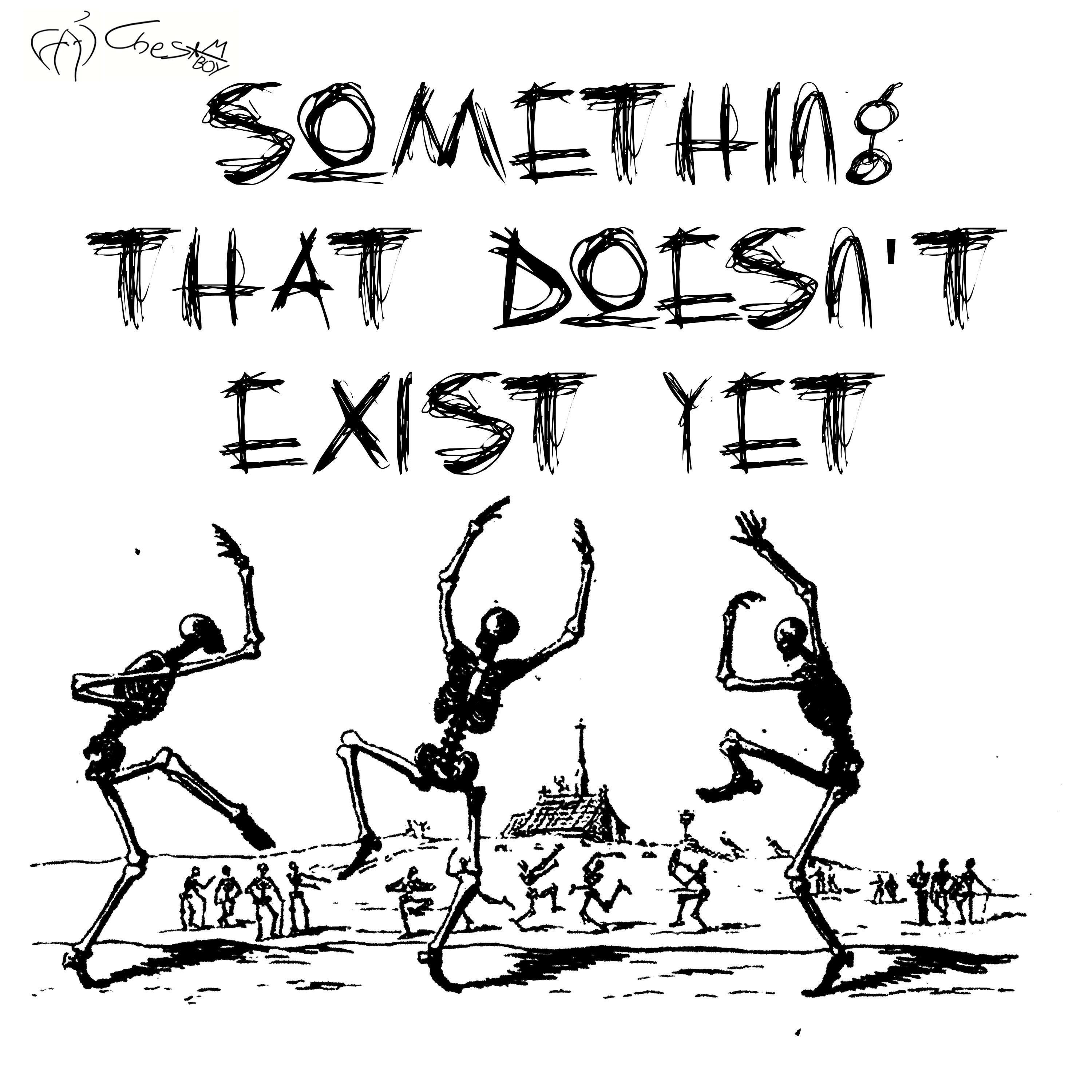 Релиз Something That Doesn't Exist Yet
