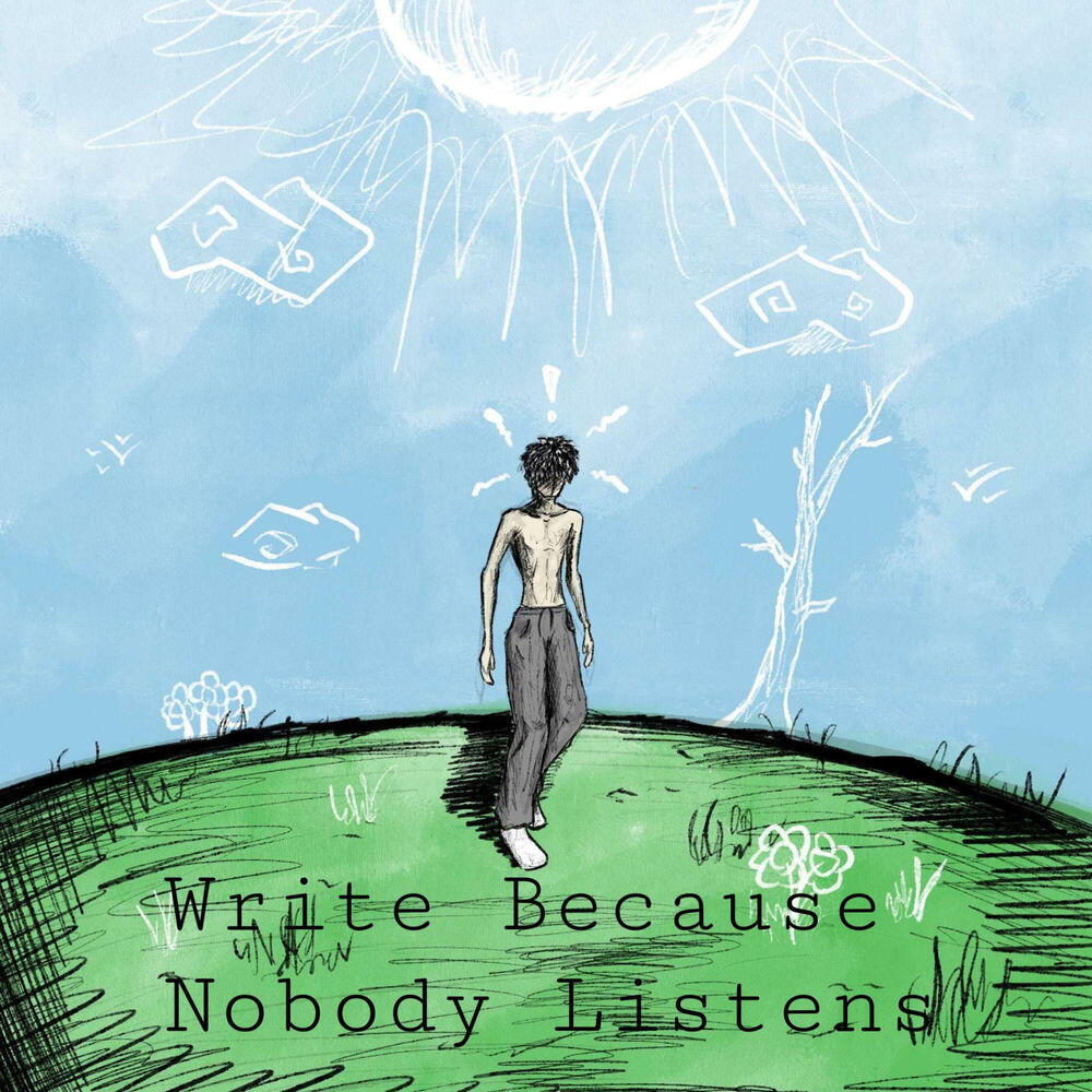 Релиз Write Because Nobody Listens