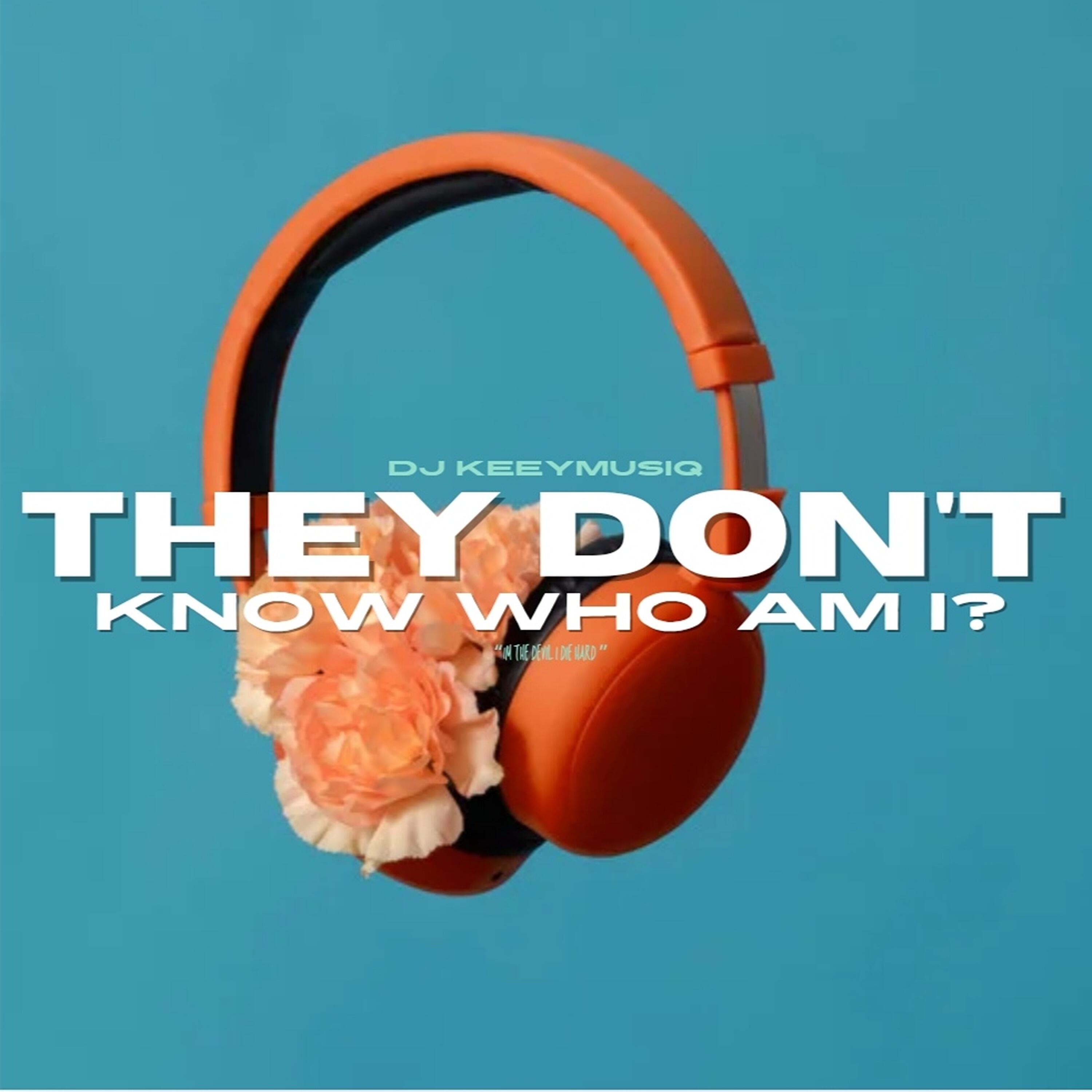 Релиз They Don't Know Who Am I