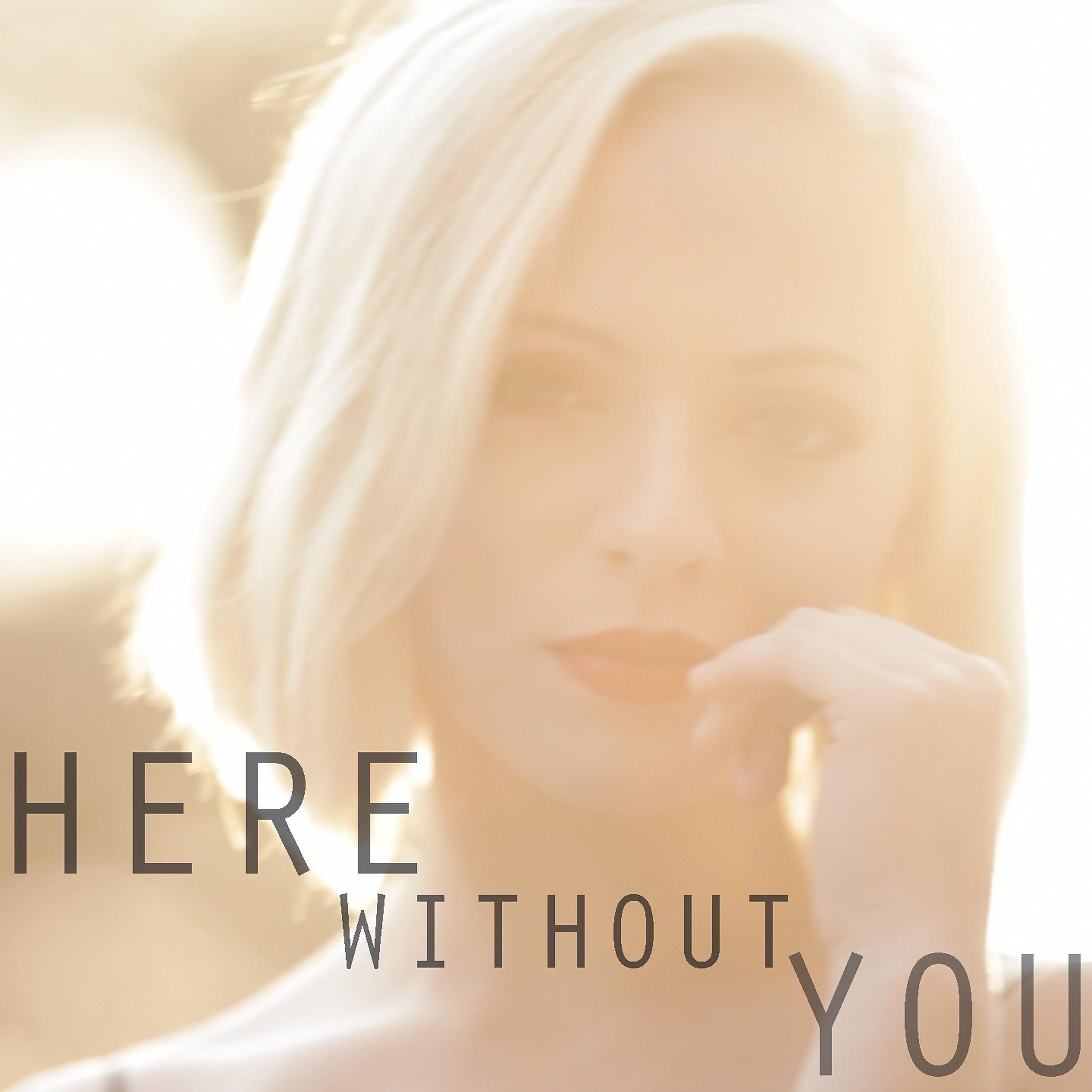 Релиз Here Without You