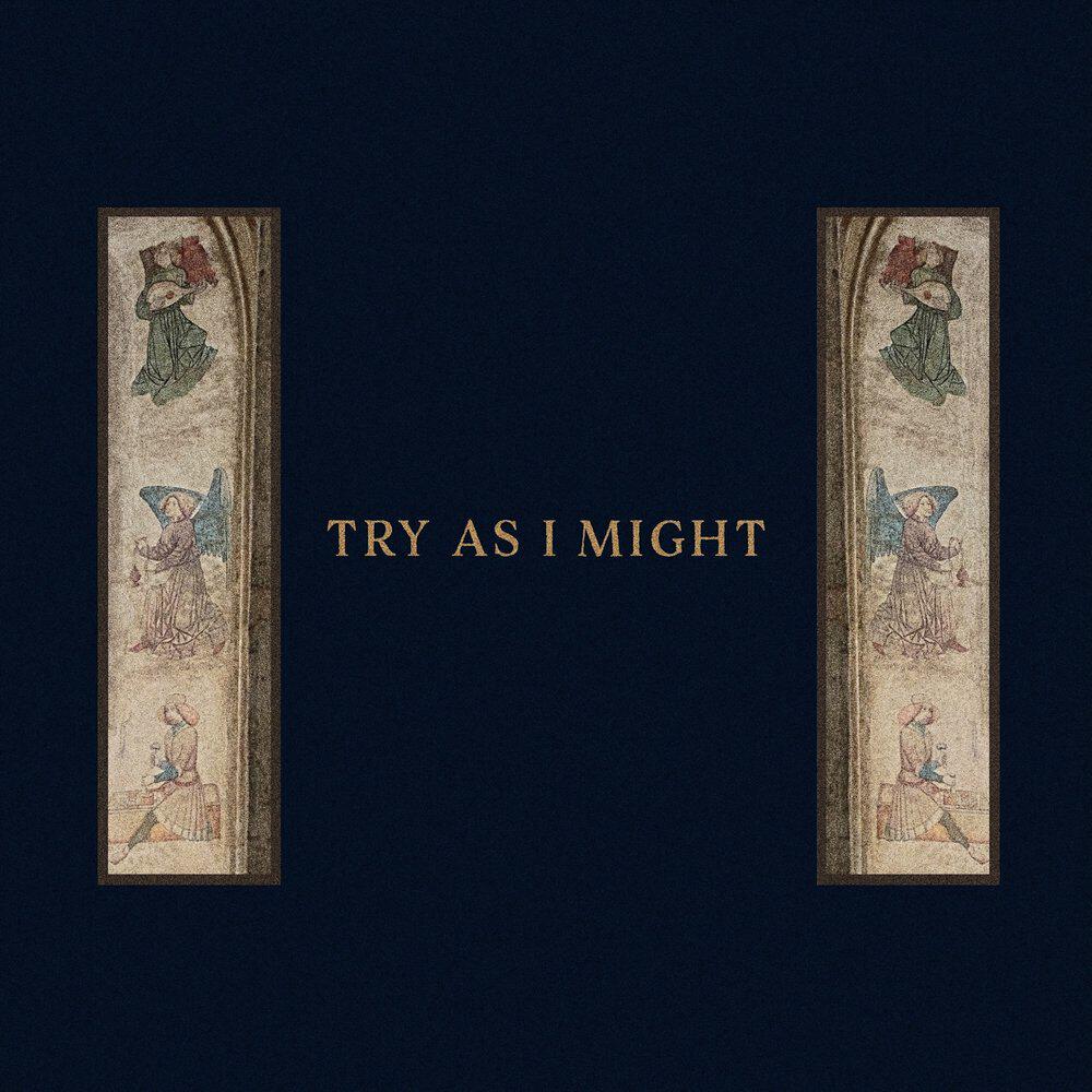 Релиз Try as I Might