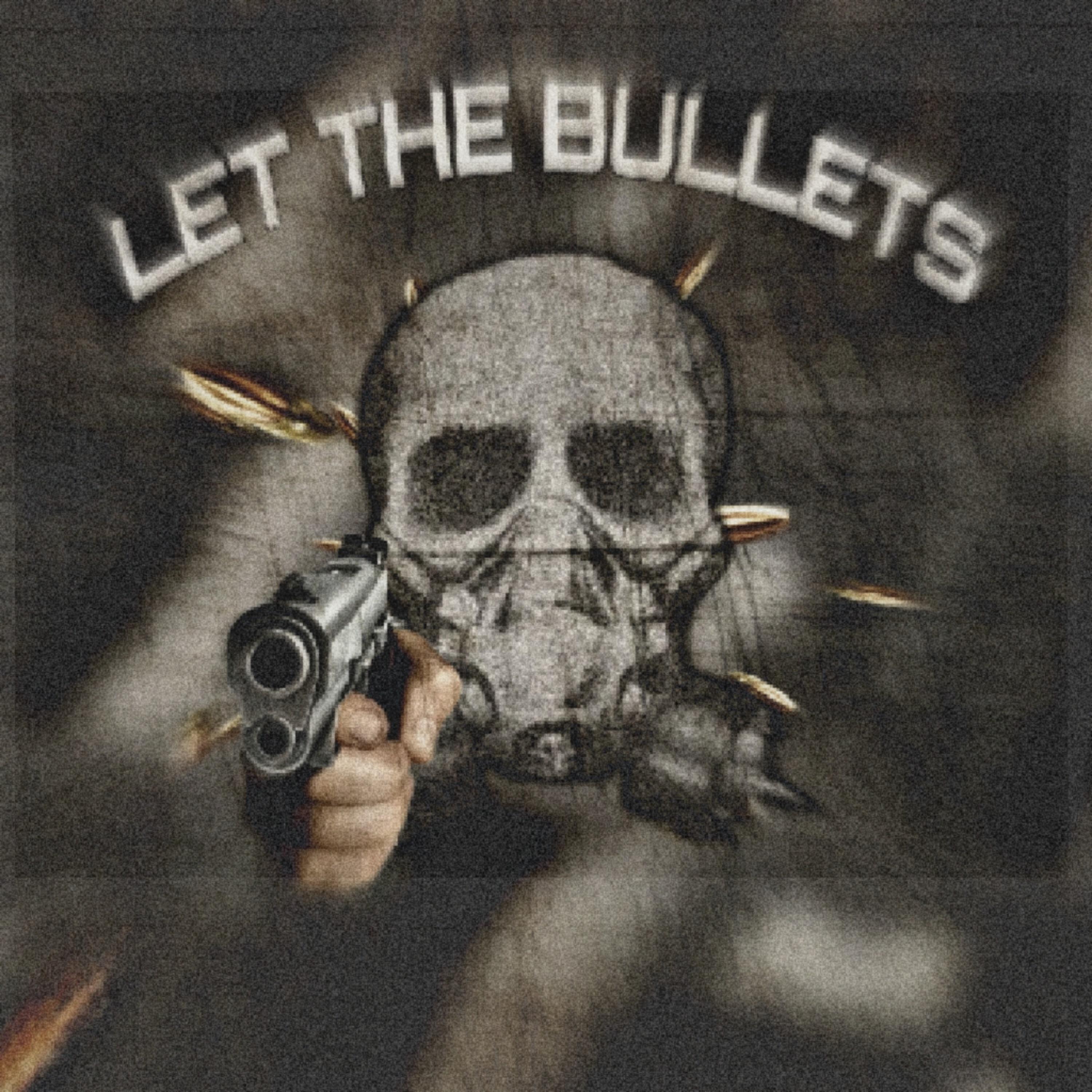Релиз LET THE BULLETS
