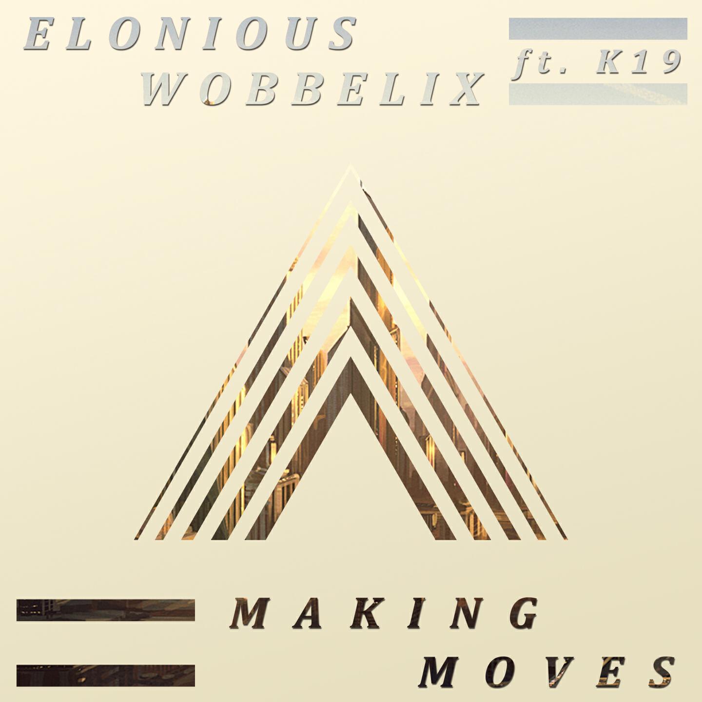 Скачать песню Elonious, Wobbelix, Elonious, Wobbelix, K19 - Making Moves бесплатно в MP3 для Android и iOS
