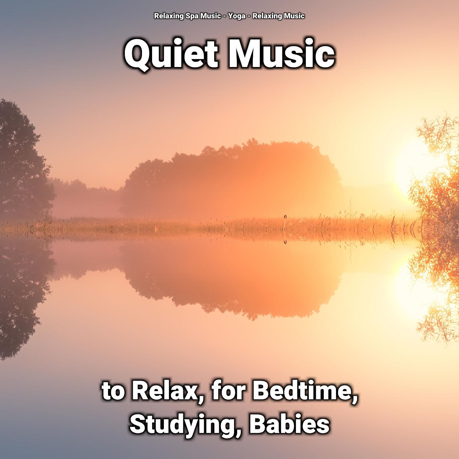 Релиз Quiet Music to Relax, for Bedtime, Studying, Babies
