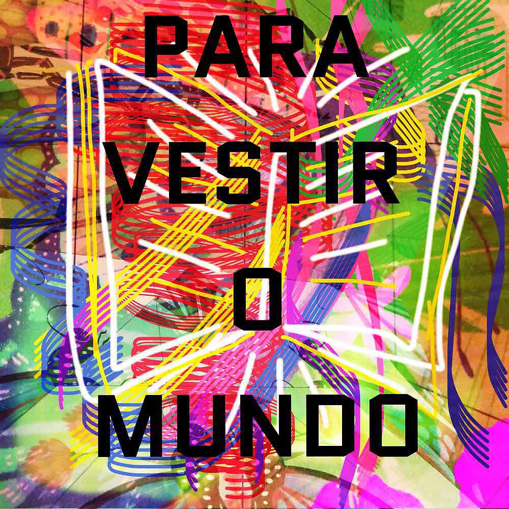 Релиз Para Vestir o Mundo