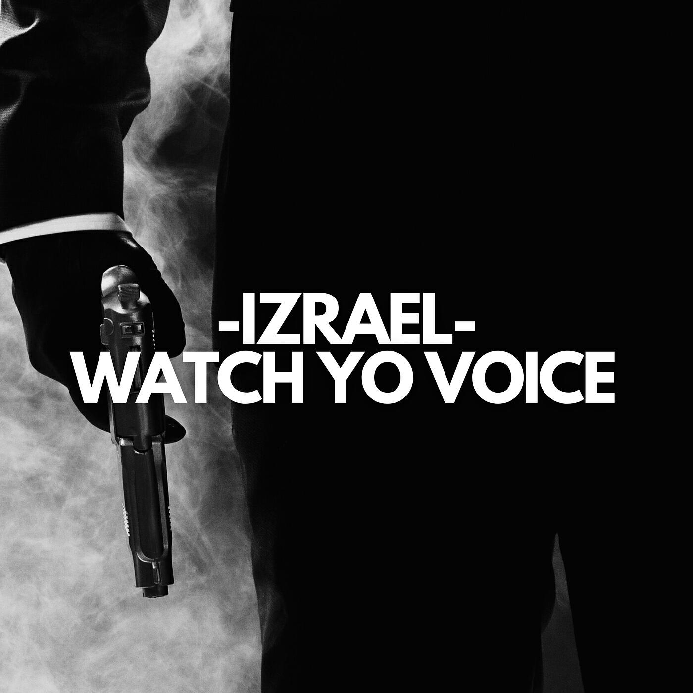 Скачать песню Izrael - Watch Yo Voice бесплатно в MP3 для Android и iOS