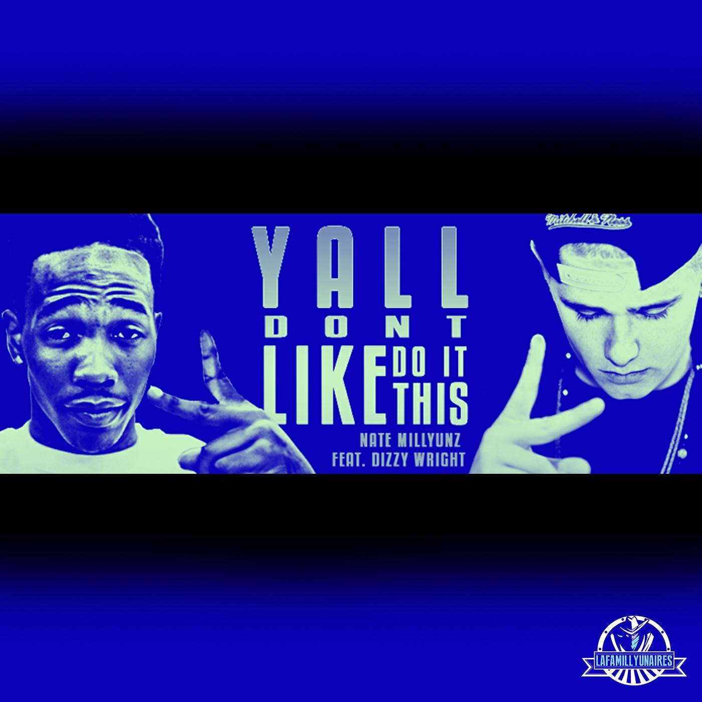Релиз Ya'll Don't Do It Like This (feat. Dizzy Wright)