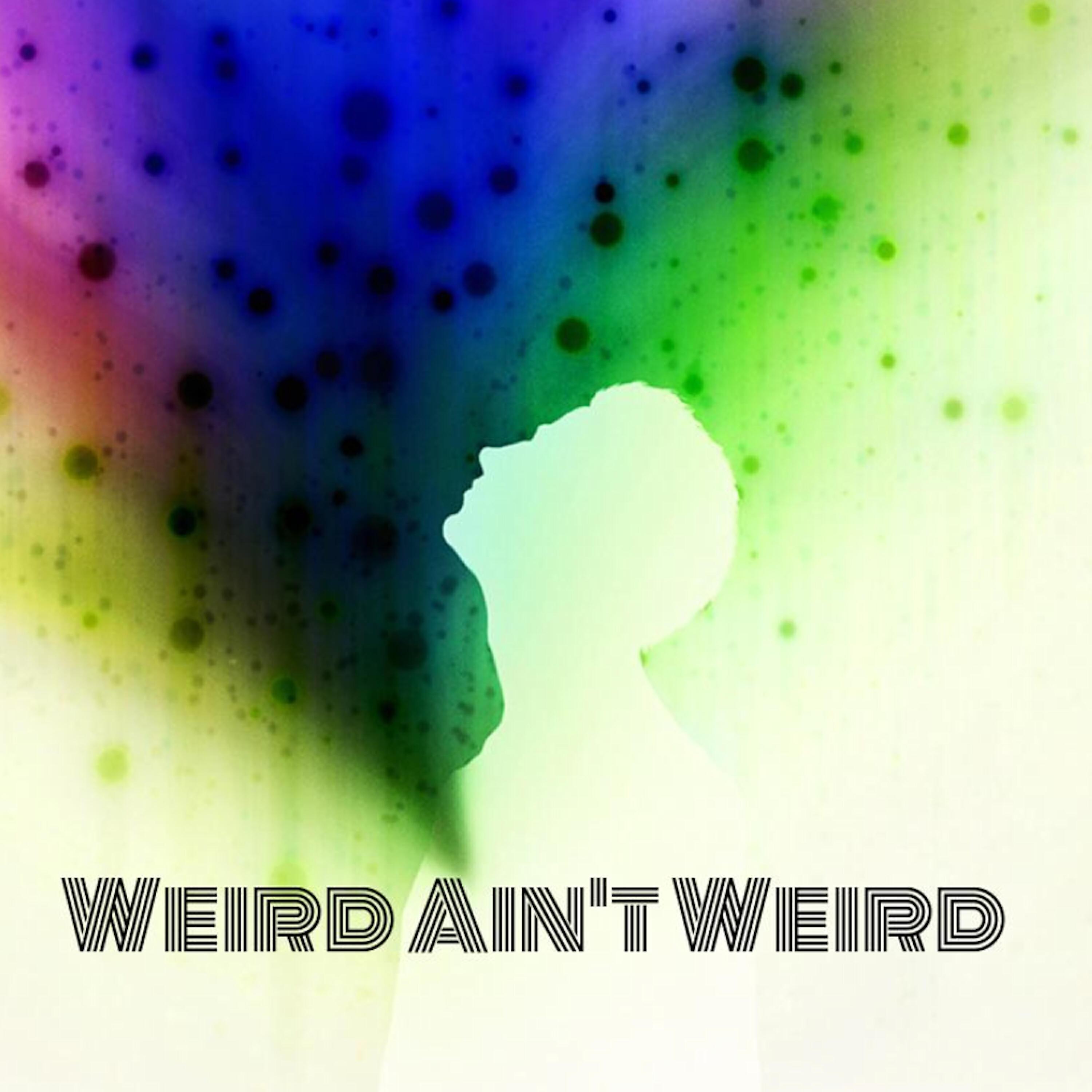 Weird Ain't Weird