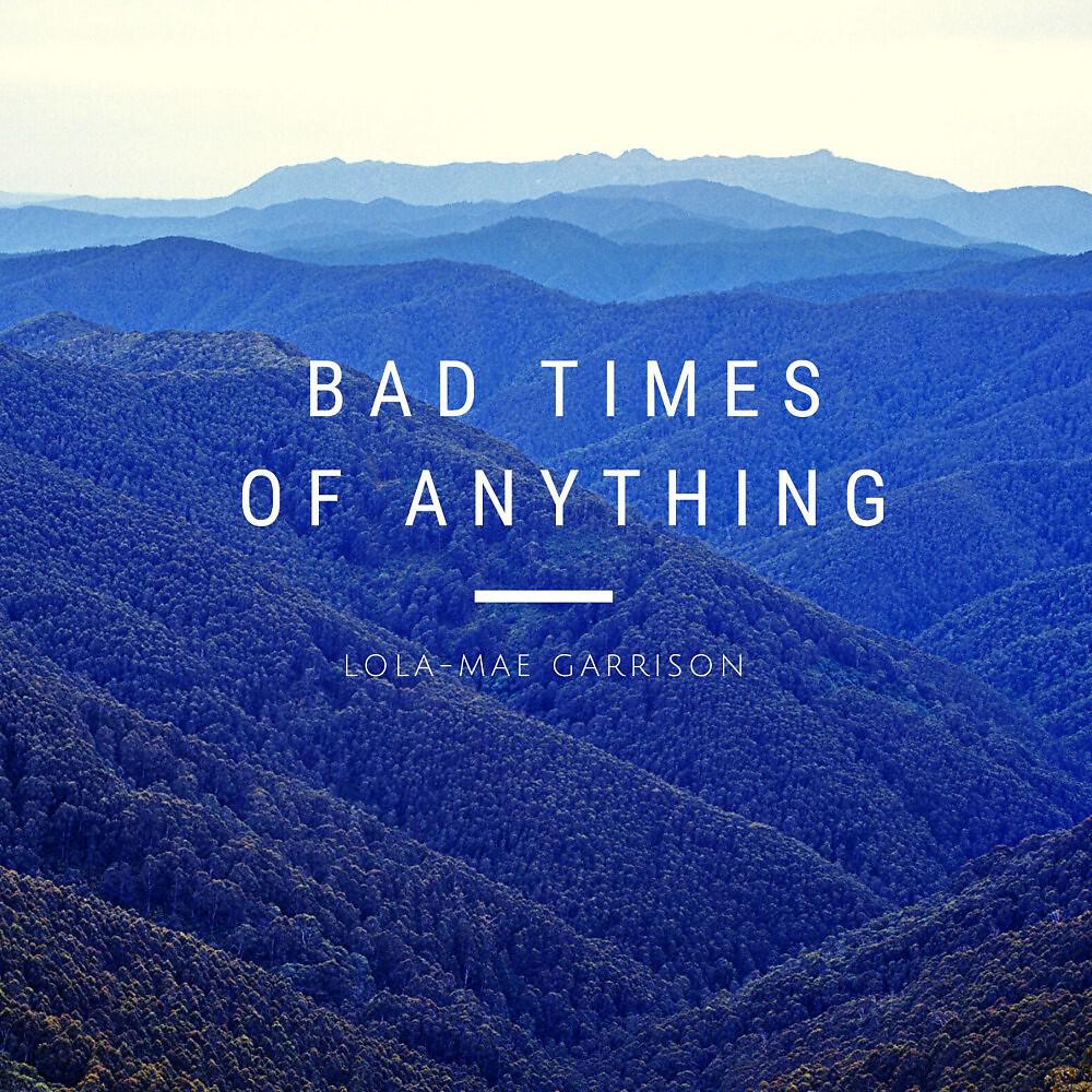 Релиз Bad Times of Anything