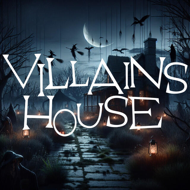 VILLAINS HOUSE
