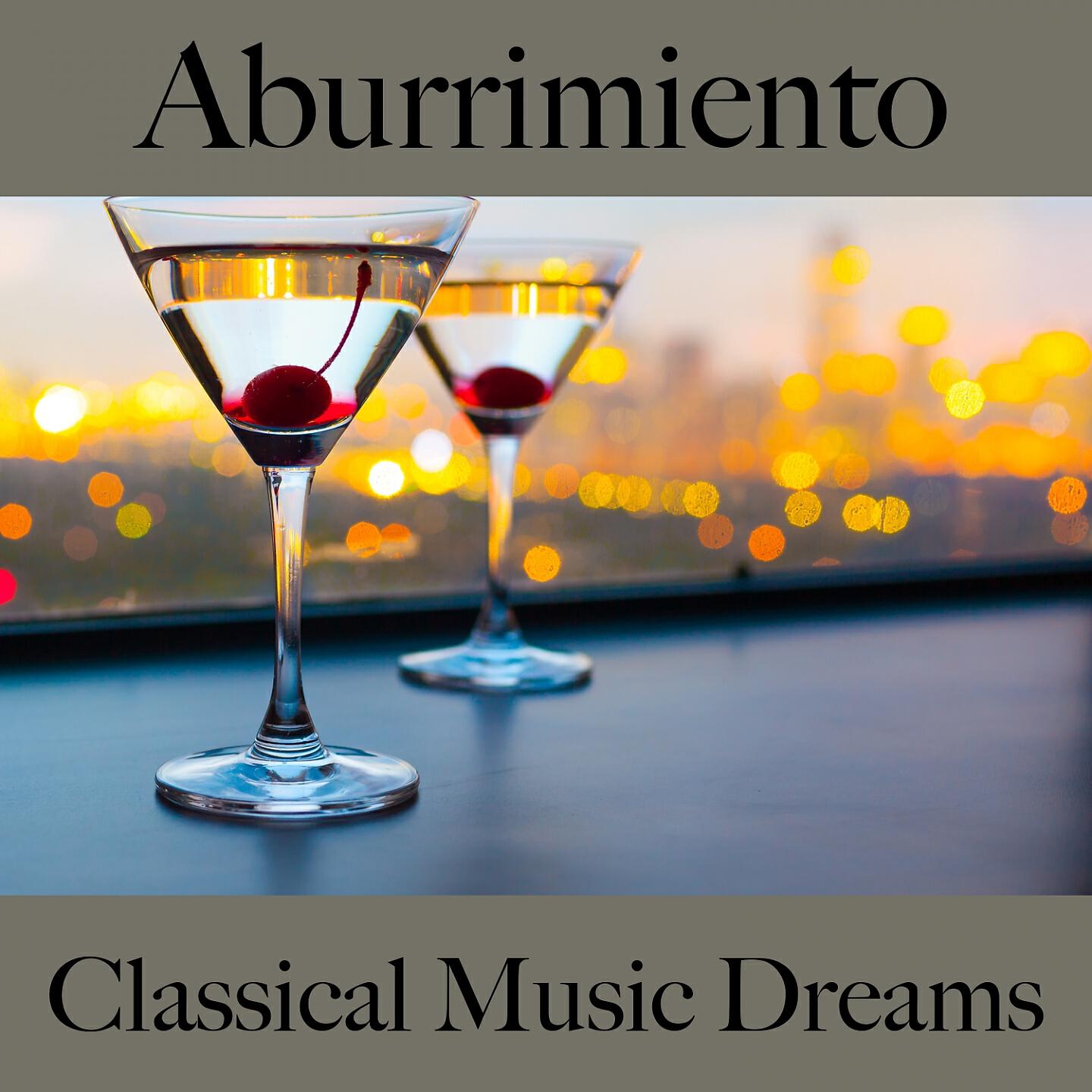 Релиз Aburrimiento: Classical Music Dreams - La Mejor Música Para Descansarse