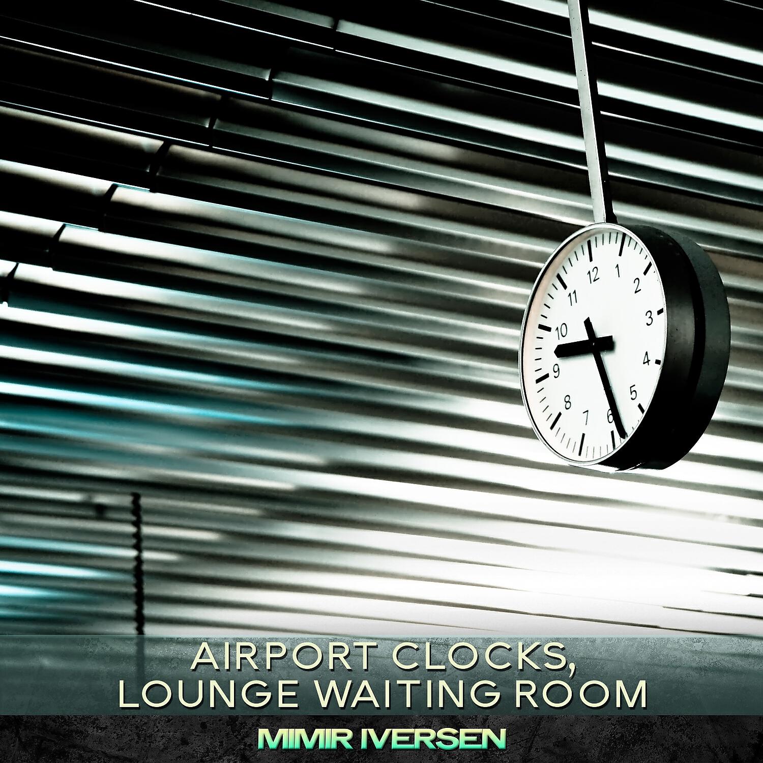 Релиз Airport Clocks, Lounge Waiting Room