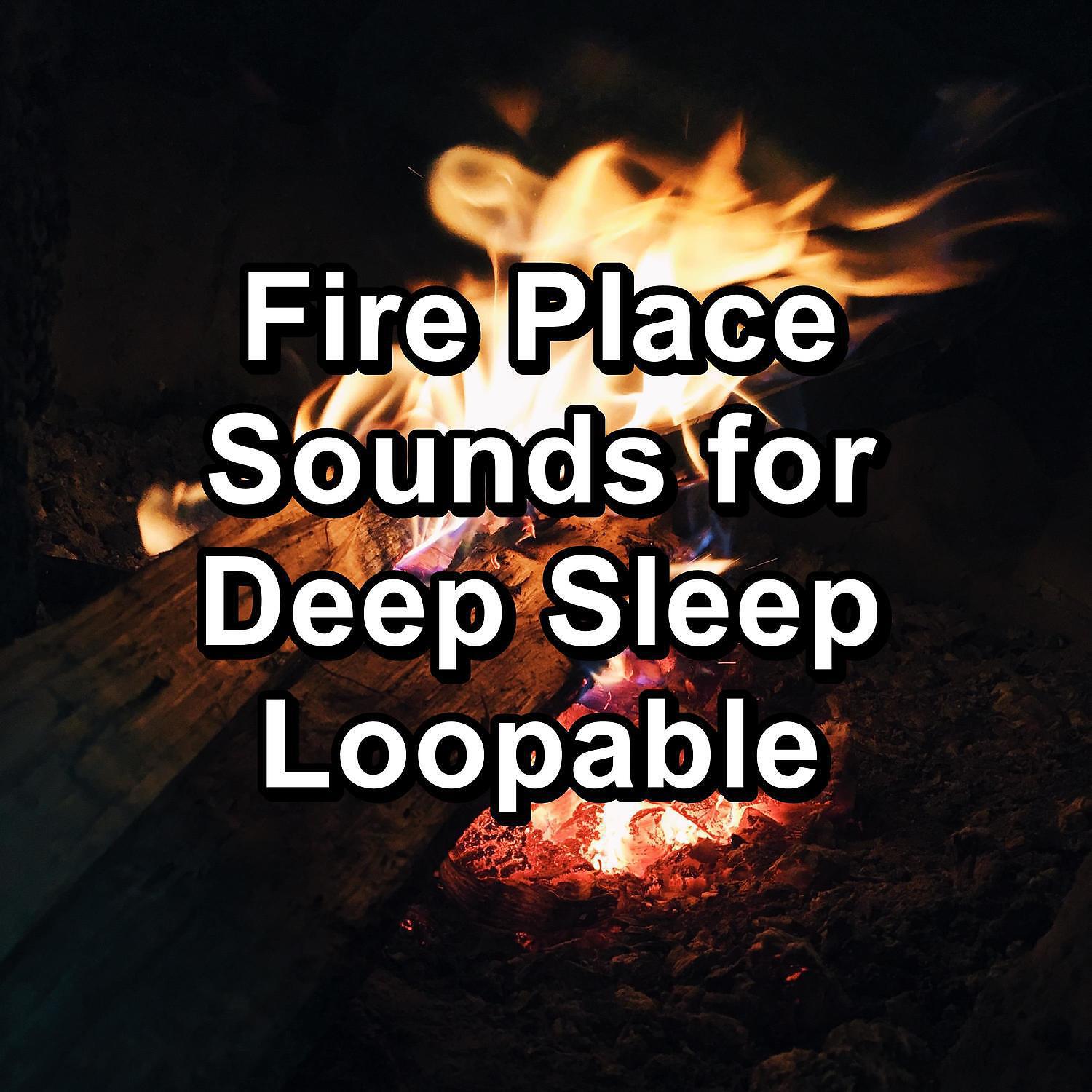 Релиз Fire Place Sounds for Deep Sleep Loopable