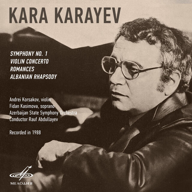 Релиз Kara Karayev: Symphony No. 1, Violin Concerto, Albanian Rhapsody