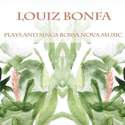 Релиз Luiz bonfa: Plays and sings bossa nova music