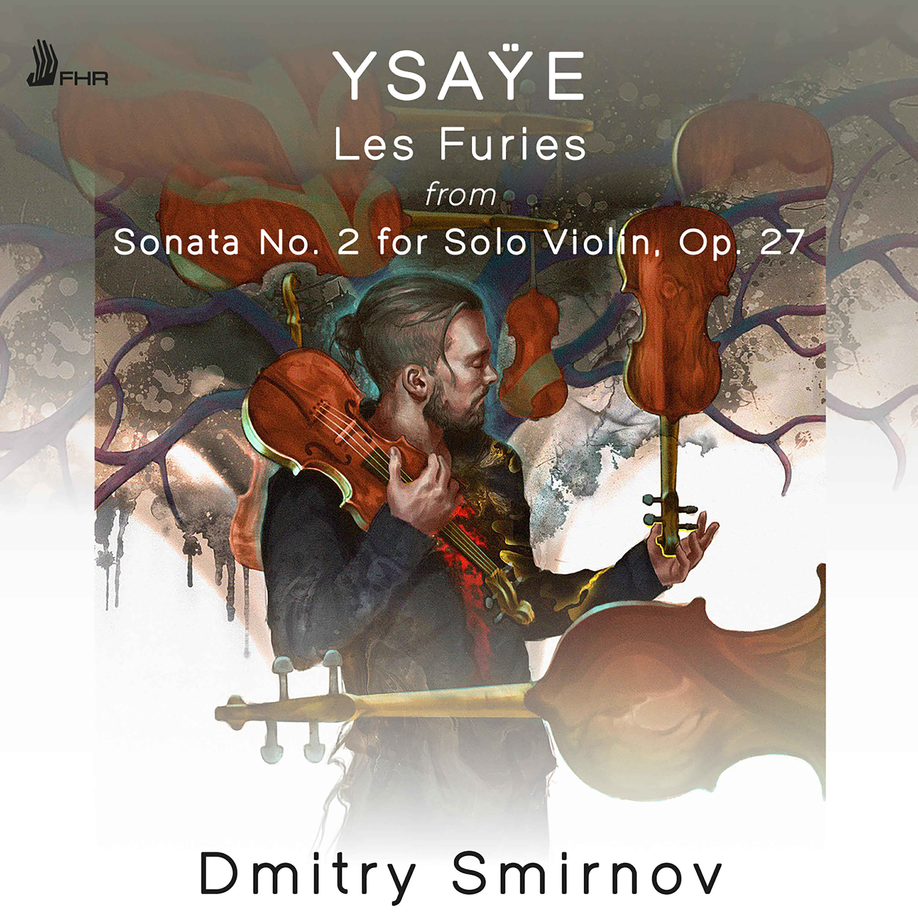 Релиз YSAŸE: Les Furies from Sonata No. 2 for Solo Violin, Op. 27