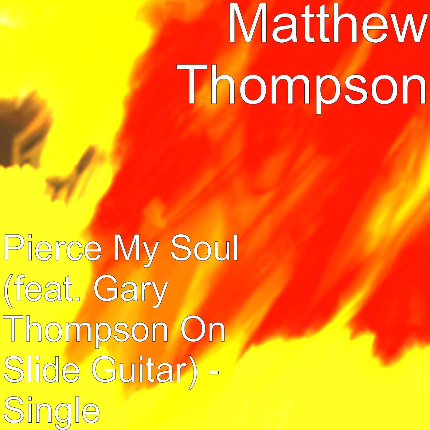 Релиз Pierce My Soul (feat. Gary Thompson on Slide Guitar)