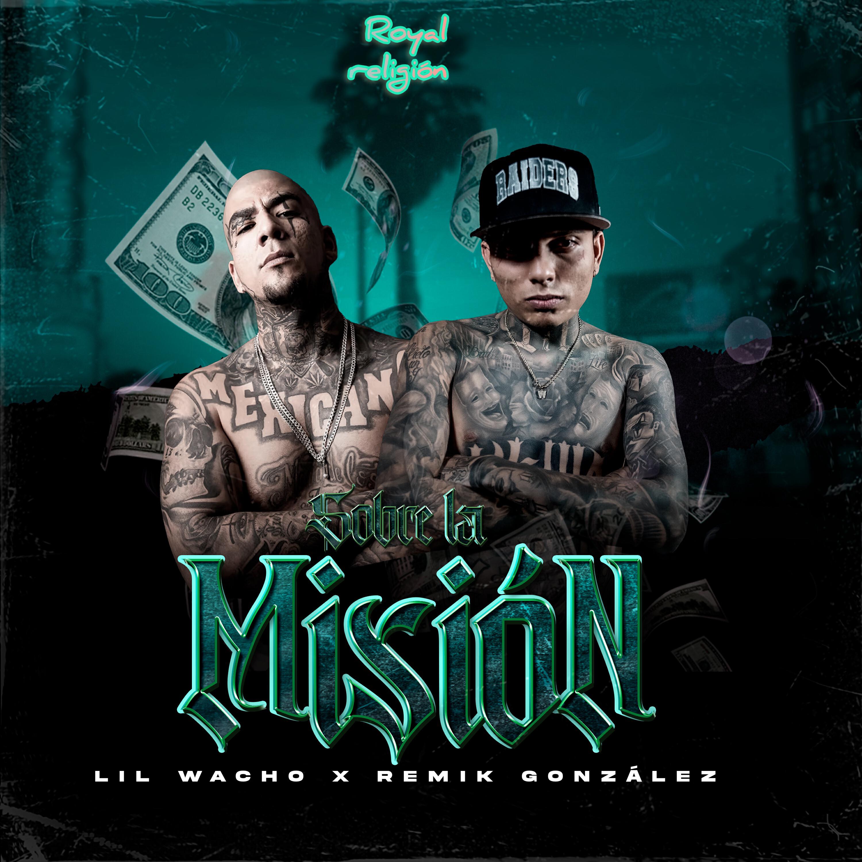 Скачать песню Lil Wacho, Royal Religion, REMIK GONZALEZ - sobre la mision бесплатно в MP3 для Android и iOS