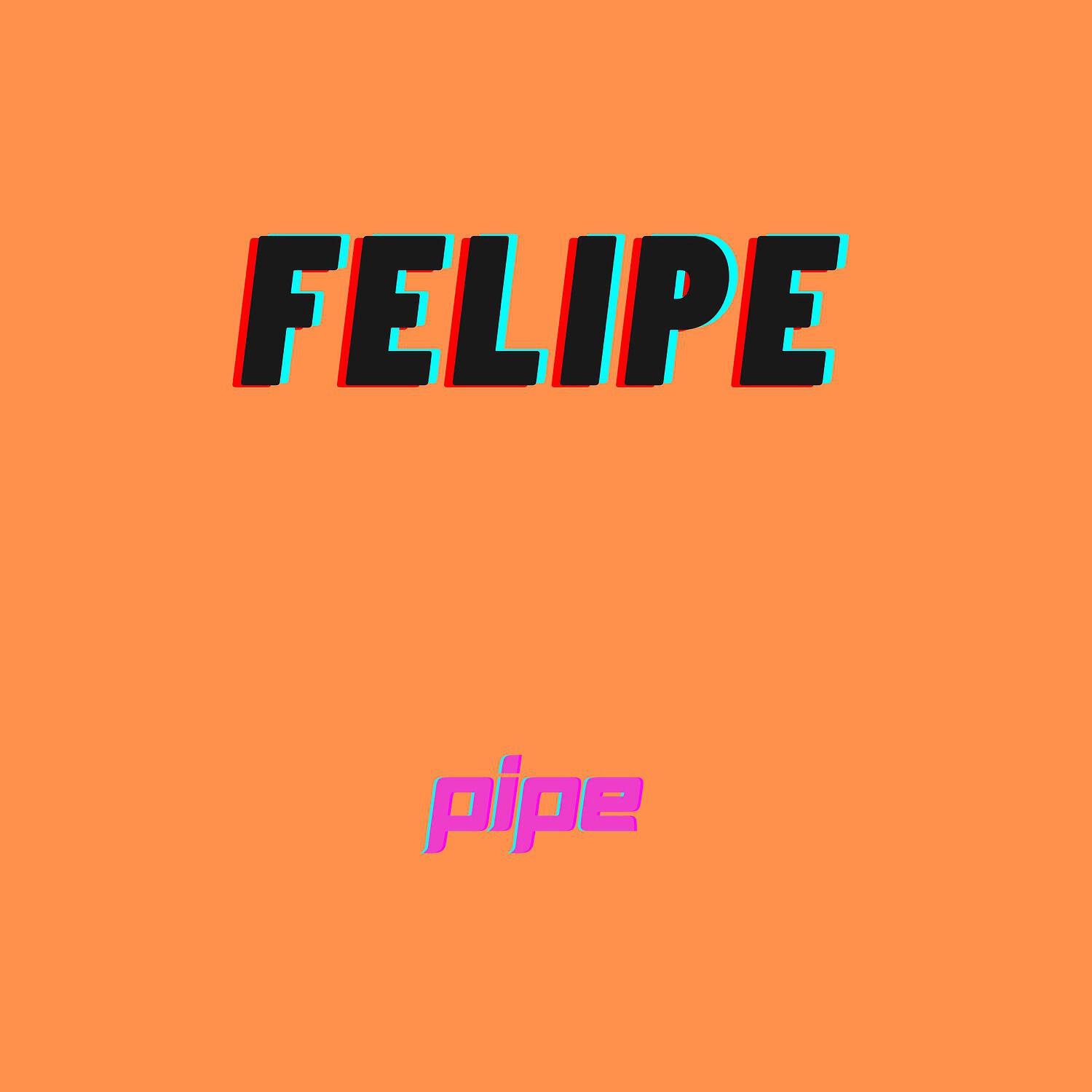 Скачать песню The Pipe - Felipe бесплатно в MP3 для Android и iOS