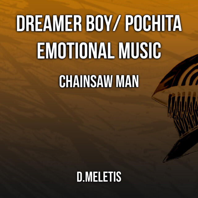 Релиз Dreamer Boy/ Pochita Emotional Music (From 'Chainsaw Man') [Remake Version]