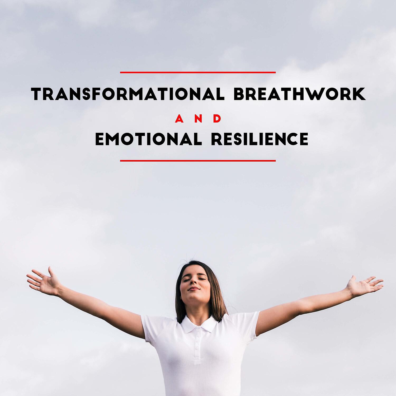 Релиз Transformational Breathwork and Emotional Resilience