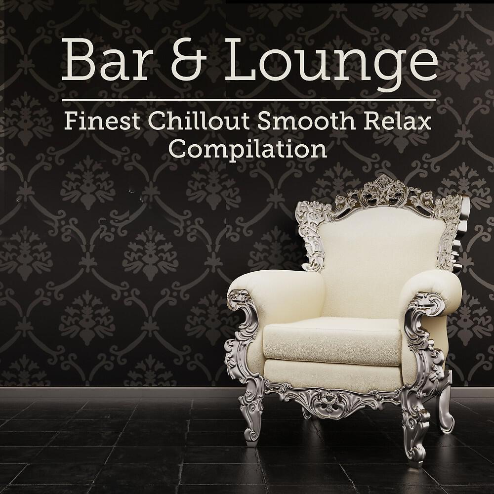 Релиз Bar & Lounge Finest Chillout Smooth Relax Compilation