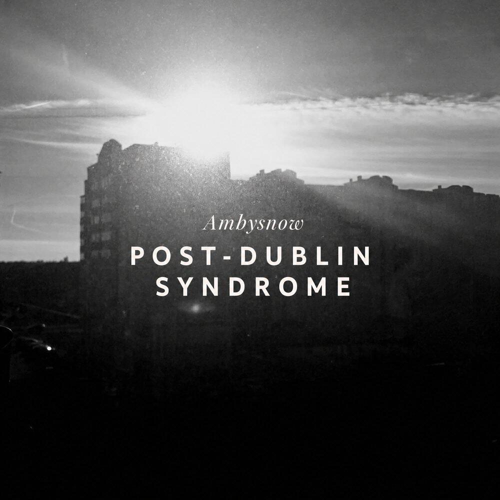 Релиз Post-Dublin Syndrome