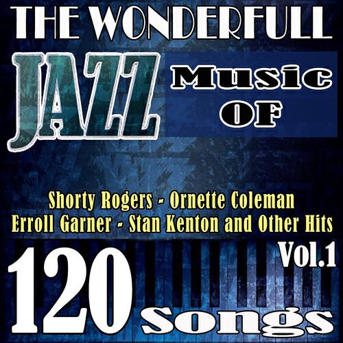 Релиз The Wonderful Jazz Music of Shorty Rogers, Ornette Coleman, Erroll Garner, Stan Kenton and Other Hits, Vol. 1