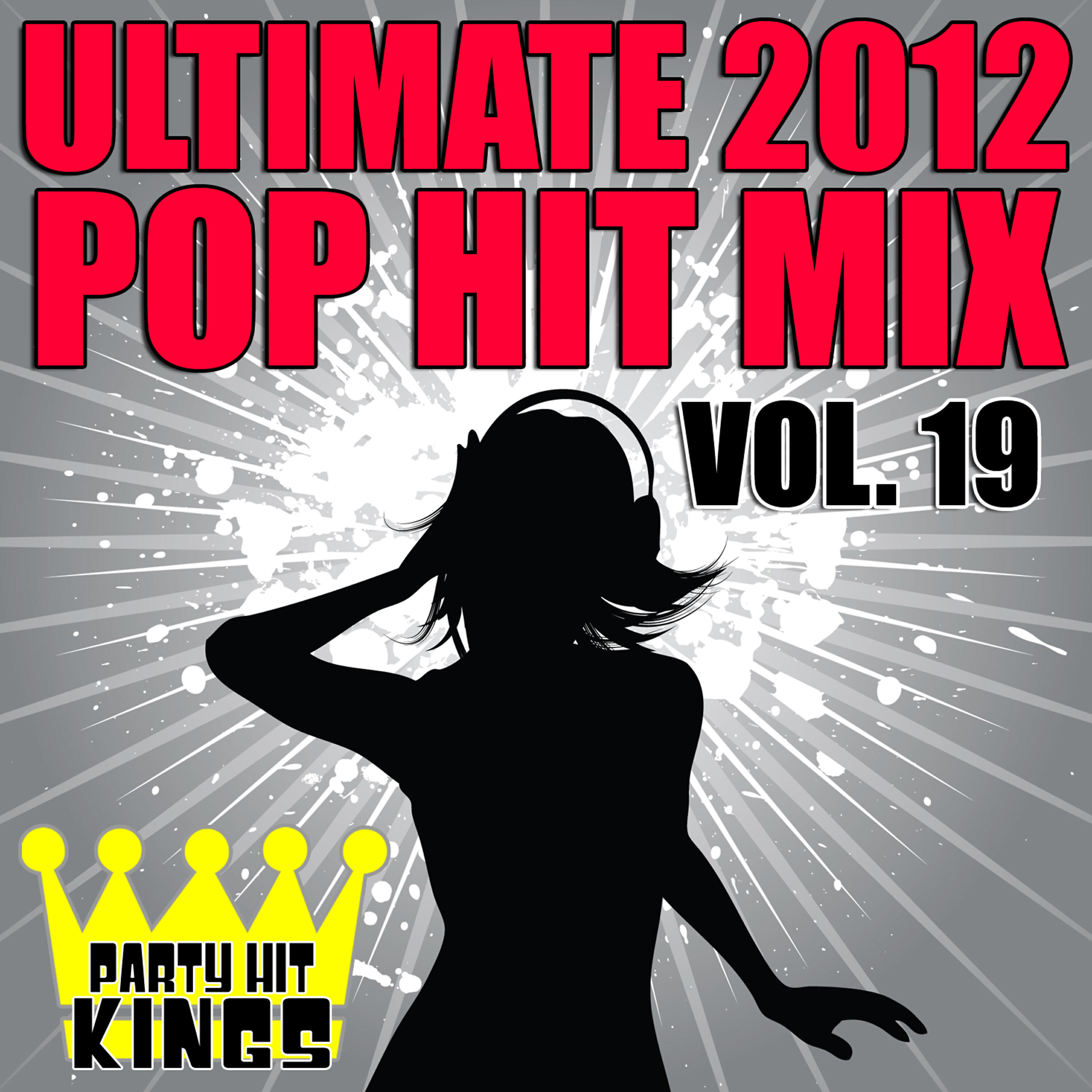 Постер альбома Ultimate 2012 Pop Hit Mix, Vol. 19