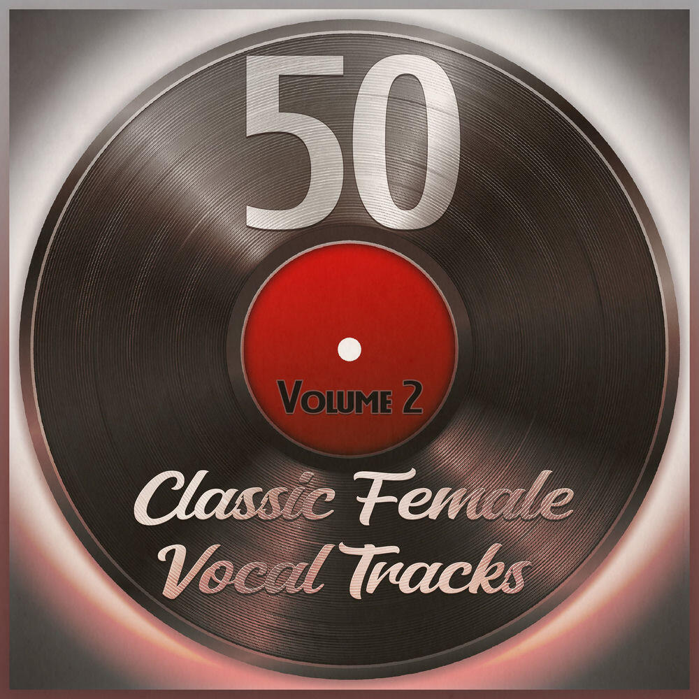 Релиз 50 Classic Female Vocal Tracks, Vol. 2