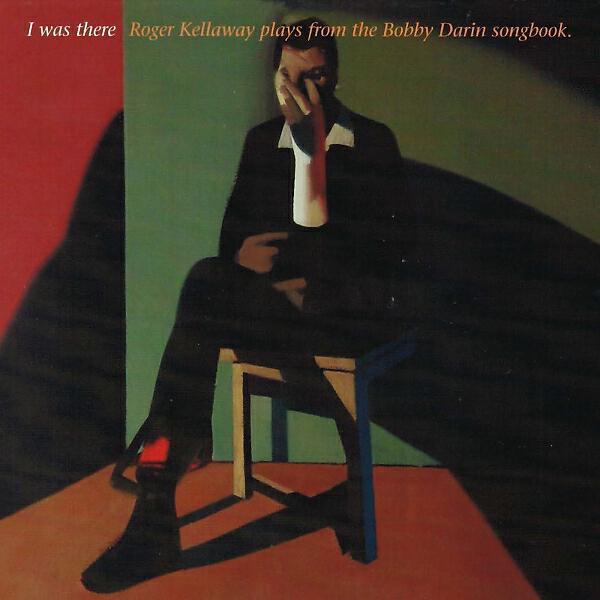 Релиз I Was There: Roger Kellaway Plays from the Bobby Darin Songbook