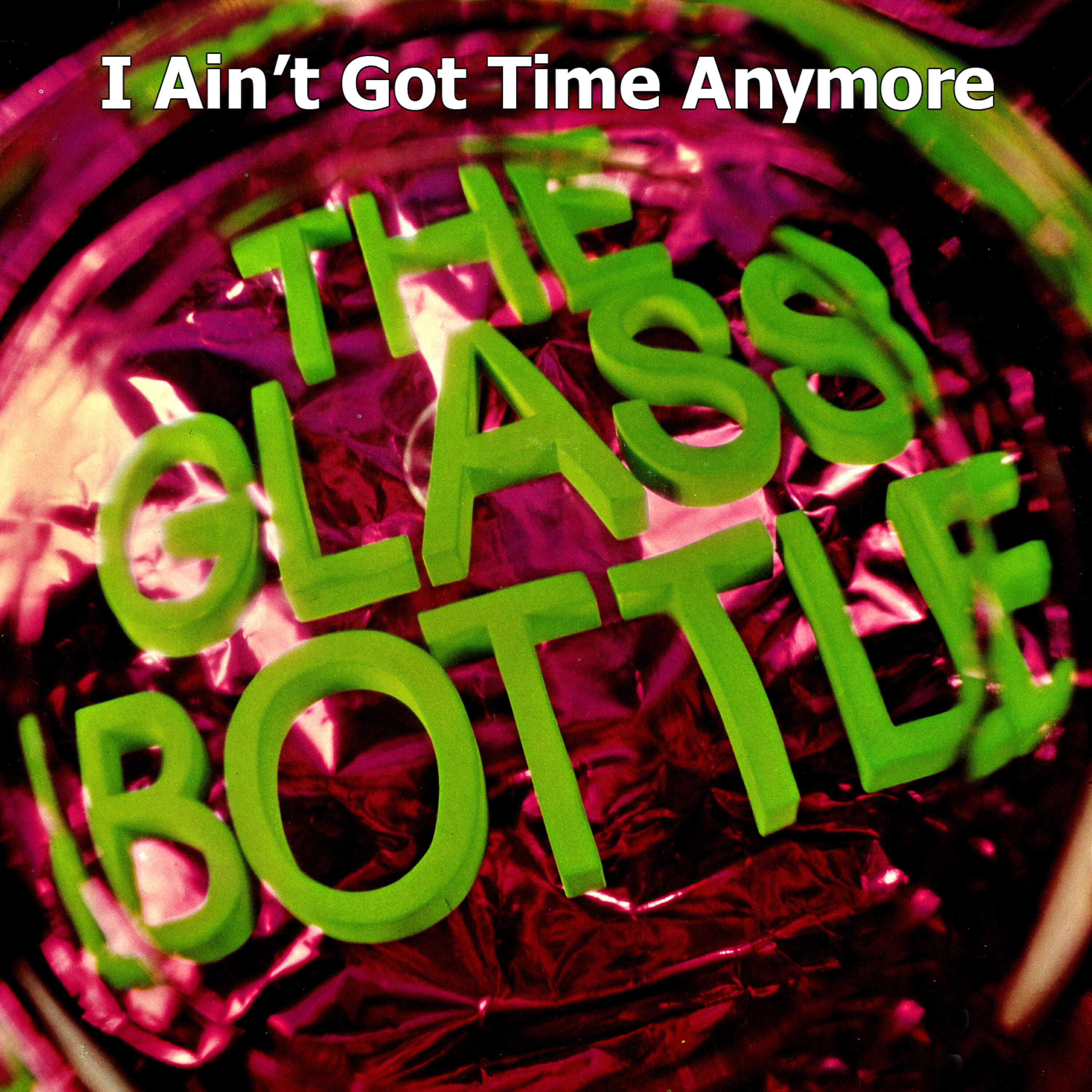 Релиз I Ain't Got Time Anymore