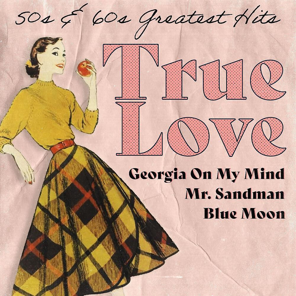 Релиз True Love (50S & 60s Greatest Hits)