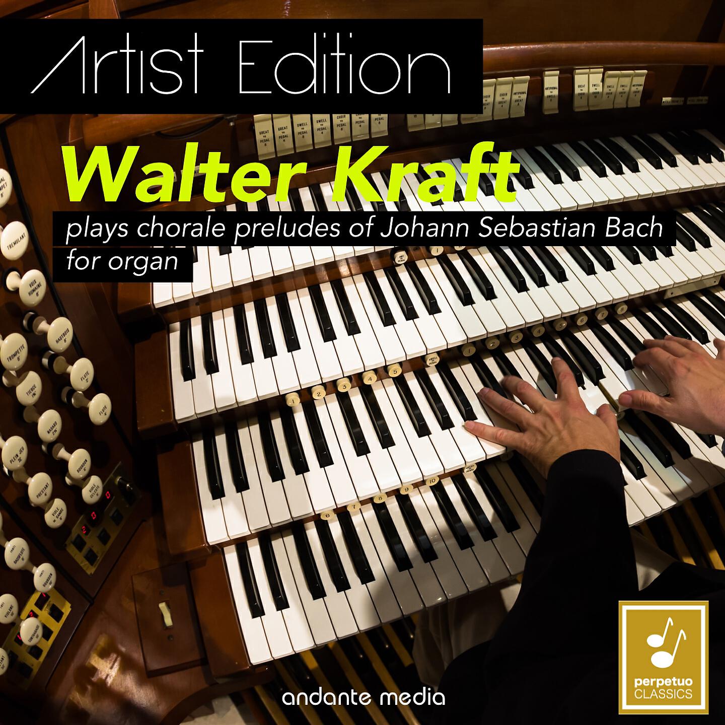 Релиз Artist Edition: Walter Kraft Plays Chorale Preludes of Johann Sebastian Bach for Organ