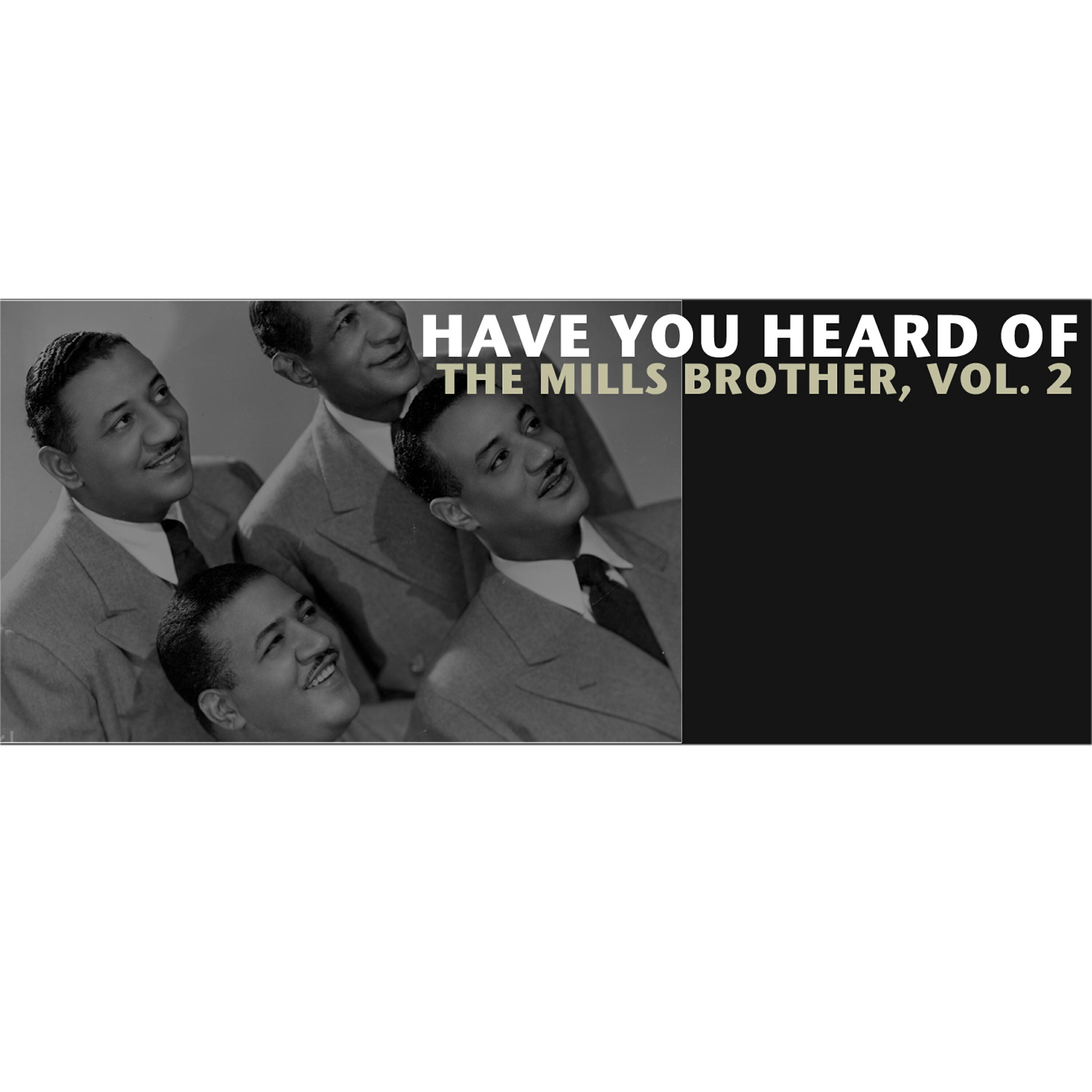 Релиз Have You Heard of the Mills Brothers, Vol. 2