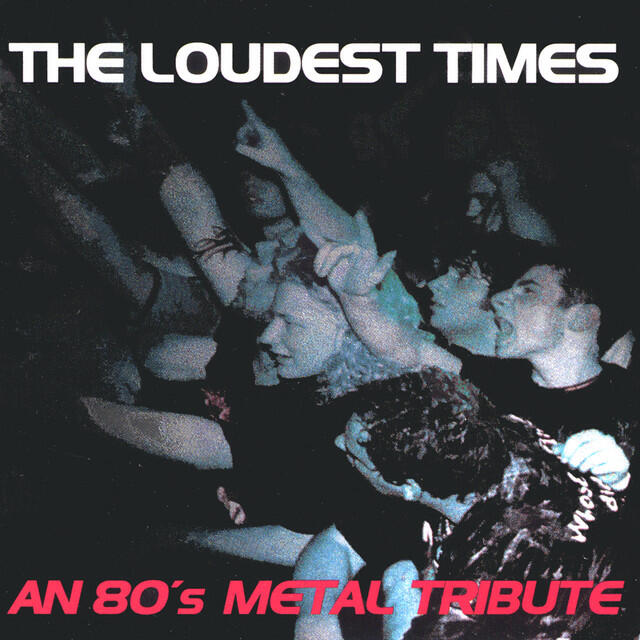 Релиз The Loudest Times: An 80's Metal Tribute