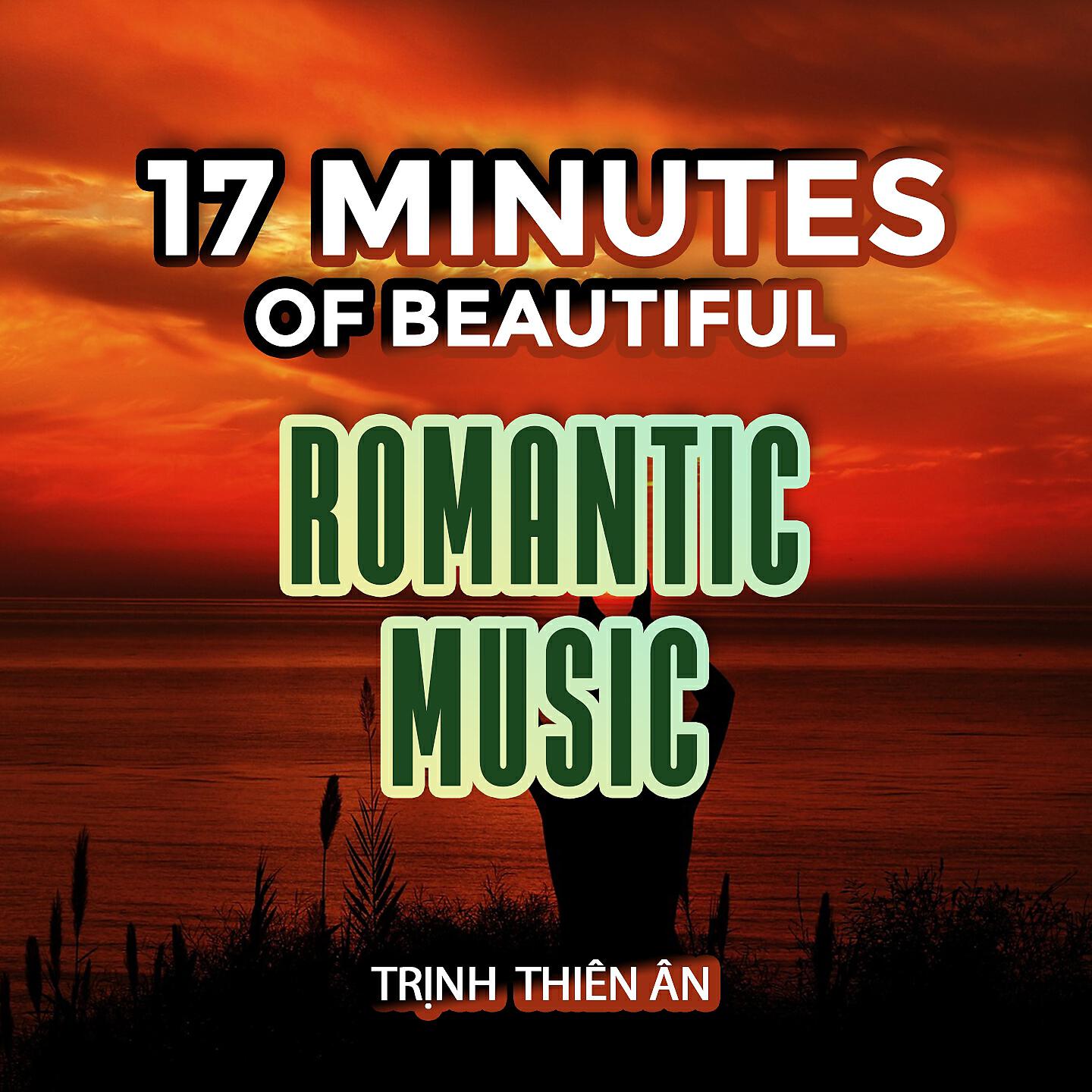 Релиз 17 Minutes Of Beautiful Romantic Music